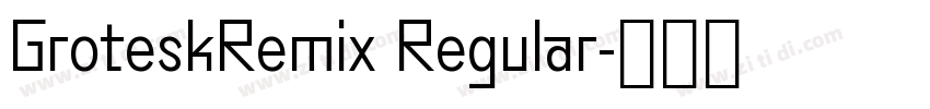GroteskRemix Regular字体转换